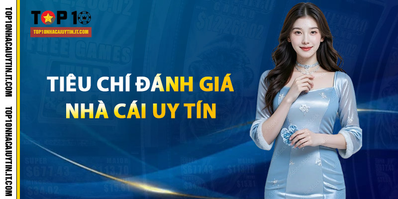 Top 10 Nhà Cái Bóng Đá Uy Tín 2026 Tại Việt Nam | Hot Mùa World Cup 11 Tiêu chí đánh giá Top 10 nhà cái uy tín nhất của năm